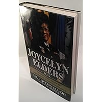 Joycelyn Elders, M.D.: From Sharecropper's Daughter to Surgeon General of the United States of America Joycelyn Elders, M.D.: From Sharecropper's Daughter to Surgeon General of the United States of America Hardcover Paperback