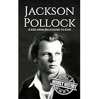 Jackson Pollock: A Life from Beginning to End (Biographies of Painters) Jackson Pollock: A Life from Beginning to End (Biographies of Painters) Kindle Audible Audiobook Hardcover Paperback