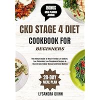 CKD STAGE 4 DIET COOKBOOK FOR BEGINNERS: The Ultimate Guide to Renal-friendly Low Sodium, Low Potassium, Low Phosphorus Recipes to Heal Chronic Kidney ... and Avoid Dialysis (NOURISHING KIDNEYS 1) CKD STAGE 4 DIET COOKBOOK FOR BEGINNERS: The Ultimate Guide to Renal-friendly Low Sodium, Low Potassium, Low Phosphorus Recipes to Heal Chronic Kidney ... and Avoid Dialysis (NOURISHING KIDNEYS 1) Kindle Paperback