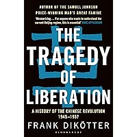 The Tragedy of Liberation: A History of the Chinese Revolution 1945-1957 The Tragedy of Liberation: A History of the Chinese Revolution 1945-1957 Paperback Kindle Audible Audiobook Hardcover Audio CD