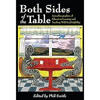 Both Sides of the Table: Autoethnographies of Educators Learning and Teaching With/In [Dis]ability (Disability Studies in Education) Both Sides of the Table: Autoethnographies of Educators Learning and Teaching With/In [Dis]ability (Disability Studies in Education) Paperback Kindle Hardcover
