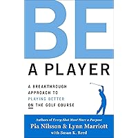 Be a Player: A Breakthrough Approach to Playing Better ON the Golf Course Be a Player: A Breakthrough Approach to Playing Better ON the Golf Course Hardcover Audible Audiobook Kindle Audio CD