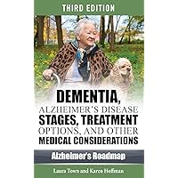 Dementia, Alzheimer's Disease Stages, Treatments, and Other Medical Considerations (Alzheimer's Roadmap) Dementia, Alzheimer's Disease Stages, Treatments, and Other Medical Considerations (Alzheimer's Roadmap) Kindle Audible Audiobook Paperback Hardcover