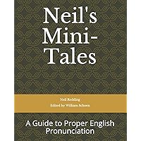 Neil's Mini-Tales: A Guide to Proper English Pronunciation