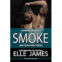 Smoke: Breaking Promises (Delta Force Strong (Italiano) Vol. 9) (Italian Edition) Smoke: Breaking Promises (Delta Force Strong (Italiano) Vol. 9) (Italian Edition) Kindle Paperback