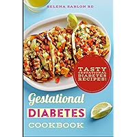 Gestational Diabetes Cookbook: Tasty Gestational Diabetes Recipes! Gestational Diabetes Cookbook: Tasty Gestational Diabetes Recipes! Paperback