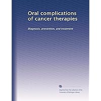Oral complications of cancer therapies: Diagnosis, prevention, and treatment