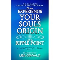 The Pleiadian Awake Channeling Guide: How to Experience Your Soul's Origin with the Ripple Point (The Transmissions of Pleiadian Great Light Channel Book 2) The Pleiadian Awake Channeling Guide: How to Experience Your Soul's Origin with the Ripple Point (The Transmissions of Pleiadian Great Light Channel Book 2) Kindle Paperback