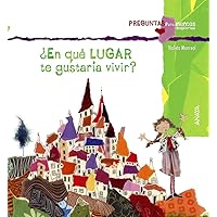 ¿En qué lugar te gustaría vivir? (Spanish Edition)