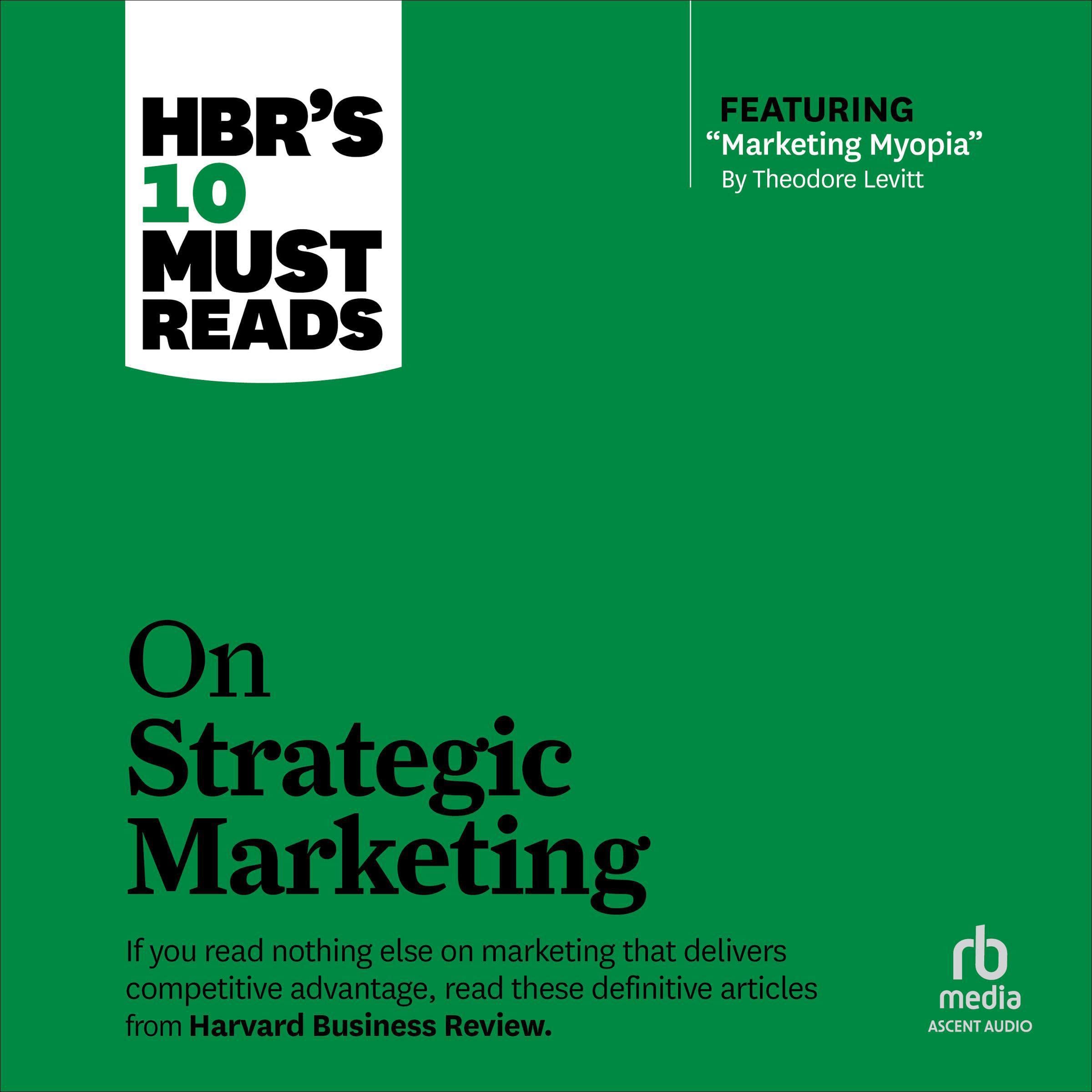 HBR's 10 Must Reads on Strategic Marketing: HBR's 10 Must Reads Series