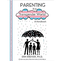 Parenting in a Transgender World: A Handbook Parenting in a Transgender World: A Handbook Paperback Kindle Audible Audiobook