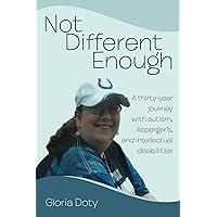 Not Different Enough: A 30-year journey with autism, Asperger's and mild intellectual disabilities