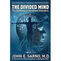 The Divided Mind: The Epidemic of Mindbody Disorders The Divided Mind: The Epidemic of Mindbody Disorders Paperback Audible Audiobook Kindle Hardcover Audio CD