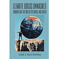 Climate Crisis Unmasked: Unraveling the web of Betrayal and Greed