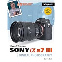 David Busch's Sony Alpha a7 III Guide to Digital Photography (The David Busch Camera Guide Series) David Busch's Sony Alpha a7 III Guide to Digital Photography (The David Busch Camera Guide Series) Paperback Kindle