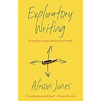 Exploratory Writing: Everyday magic for life and work Exploratory Writing: Everyday magic for life and work Kindle Paperback Hardcover