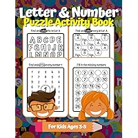 Letter & Number Puzzle Activity Book For Kids Ages 3 to 5: Search And Find Alphabet Letters & Numbers 1 to 30 PLUS Fill In The Missing Letter & Number Workbook for Preschool and Kindergarten