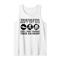 Triathletes Don't Get Old They Just Change Age Group Tank Top