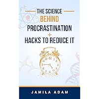 The science behind procrastination+hacks to reduce it The science behind procrastination+hacks to reduce it Kindle Paperback