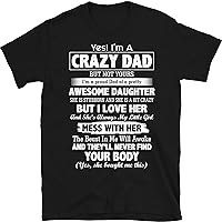 Mens Yes I'm a Crazy I'm a Proud Dad of a Awesome Daughter Tshirt