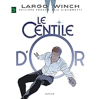 Le Centile d'or (Largo Winch t. 24) (French Edition) Le Centile d'or (Largo Winch t. 24) (French Edition) Kindle Hardcover