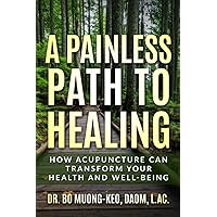 A Painless Path To Healing: How Acupuncture Can Transform Your Health And Well-Being