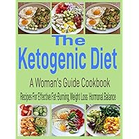 Paperback - The Ketogenic Diet: A Woman's Guide Cookbook Recipes For Effective Fat-Burning, Weight Loss Hormonal Balance