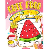Cute Food Color By Number For Kids: Cute Coloring Book, Fun Activity Book For Preschool, Kindergarten, Coloring Book for Kids Ages 4-8