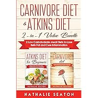 Carnivore Diet & Atkins Diet: 2-in-1 Value Bundle 2 Low Carbohydrate Meat Diets to Lose Belly Fat and Cure Inflammation Carnivore Diet & Atkins Diet: 2-in-1 Value Bundle 2 Low Carbohydrate Meat Diets to Lose Belly Fat and Cure Inflammation Paperback Kindle Audible Audiobook Hardcover