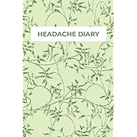 Headache Diary: Keep Track Of Your Headache Symptoms And Help You Discover Patterns In The Headaches You Experience