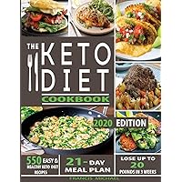 The Keto Diet Cookbook: 550 Easy & Healthy Ketogenic Diet Recipes - 21-Day Meal Plan - Lose Up To 20 Pounds In 3 Weeks The Keto Diet Cookbook: 550 Easy & Healthy Ketogenic Diet Recipes - 21-Day Meal Plan - Lose Up To 20 Pounds In 3 Weeks Paperback