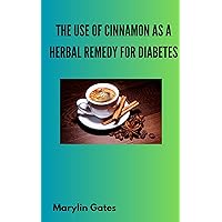 The use of cinnamon as a herbal remedy for diabetes