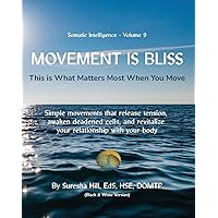 Somatic Intelligence - Volume 9 Movement is Bliss (Black & White): This is What Matters Most When You Move