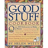 The Good Stuff Cookbook: Over 300 Delicacies to Make at Home The Good Stuff Cookbook: Over 300 Delicacies to Make at Home Paperback Hardcover