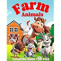 Farm Animals Coloring Book: For Toddlers, Kids Ages 3-5, 4-6, 46 Pages, Cute, Big and Easy Pictures of Farm Animals, Cow, Pig, Horse, Cat,Dog and More