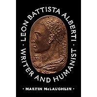 Leon Battista Alberti: Writer and Humanist Leon Battista Alberti: Writer and Humanist Hardcover Kindle