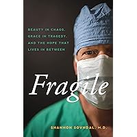 Fragile: Beauty in Chaos, Grace in Tragedy, and the Hope That Lives in Between Fragile: Beauty in Chaos, Grace in Tragedy, and the Hope That Lives in Between Kindle Audible Audiobook Paperback