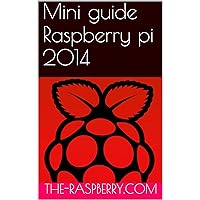 Mini guide Raspberry pi 2014 (French Edition)