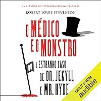 O médico e o monstro: Ou o estranho caso de Dr Jekyll e Mr Hyde [Or the Strange Case of Dr. Jekyll and Mr. Hyde] O médico e o monstro: Ou o estranho caso de Dr Jekyll e Mr Hyde [Or the Strange Case of Dr. Jekyll and Mr. Hyde] Audible Audiobook Kindle Paperback