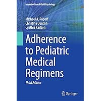 Adherence to Pediatric Medical Regimens (Issues in Clinical Child Psychology) Adherence to Pediatric Medical Regimens (Issues in Clinical Child Psychology) Hardcover Kindle Paperback