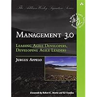 Management 3.0: Leading Agile Developers, Developing Agile Leaders (Addison-Wesley Signature Series (Cohn)) Management 3.0: Leading Agile Developers, Developing Agile Leaders (Addison-Wesley Signature Series (Cohn)) Paperback Kindle