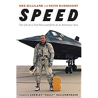 Speed: The Life of a Test Pilot and Birth of an American Icon Speed: The Life of a Test Pilot and Birth of an American Icon Hardcover Kindle