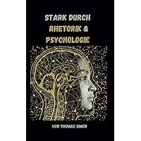 Stark durch Rhetorik & Psychologie: Für Alltag und Business (German Edition)