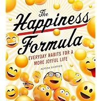 The Happiness Formula: Simple Habits for a More Joyful Life The Happiness Formula: Simple Habits for a More Joyful Life Paperback