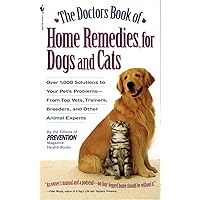 The Doctors Book of Home Remedies for Dogs and Cats: Over 1,000 Solutions to Your Pet's Problems - From Top Vets, Trainers, Breeders, and Other Animal Experts The Doctors Book of Home Remedies for Dogs and Cats: Over 1,000 Solutions to Your Pet's Problems - From Top Vets, Trainers, Breeders, and Other Animal Experts Paperback Hardcover Mass Market Paperback