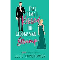 That Time I Kissed The Groomsman Grump: A Sweet Romantic Comedy (Abieville Love Stories Book 2)