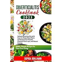 DIVERTICULITIS COOKBOOK 2023: Defeat Diverticulitis with Easy to Make Meal Plans to Restore Gut Health, Prevent Flare-Ups and Boost Energy. 1500+ Simple Recipes for Pain Free Living DIVERTICULITIS COOKBOOK 2023: Defeat Diverticulitis with Easy to Make Meal Plans to Restore Gut Health, Prevent Flare-Ups and Boost Energy. 1500+ Simple Recipes for Pain Free Living Kindle Hardcover Paperback