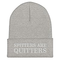 Spitters are Quitters Hat (Embroidered Cuffed Beanie) Funny Gag Gift