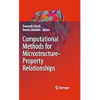 Computational Methods for Microstructure-Property Relationships Computational Methods for Microstructure-Property Relationships eTextbook Hardcover Paperback
