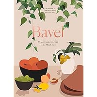 Bavel: Modern Recipes Inspired by the Middle East [A Cookbook] Bavel: Modern Recipes Inspired by the Middle East [A Cookbook] Hardcover Kindle